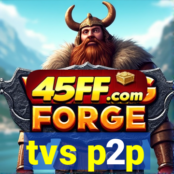 tvs p2p